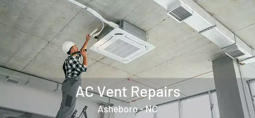  AC Vent Repairs Asheboro - NC
