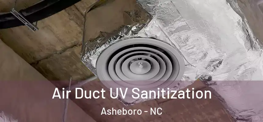  Air Duct UV Sanitization Asheboro - NC
