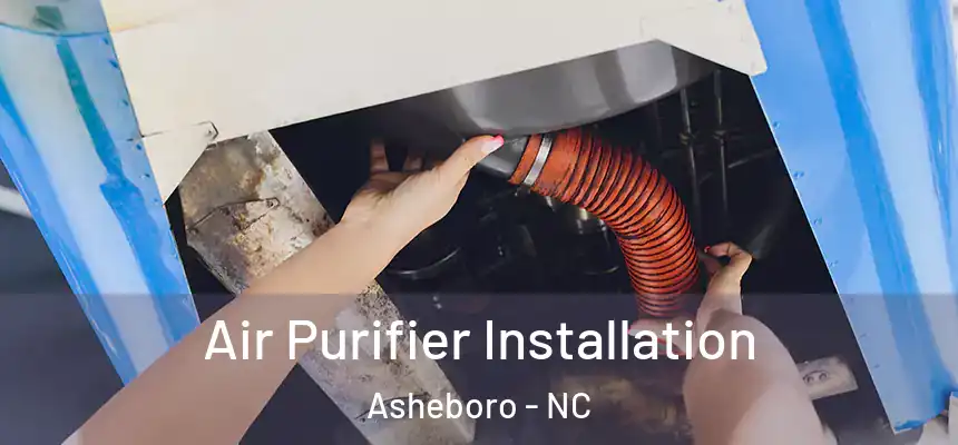  Air Purifier Installation Asheboro - NC