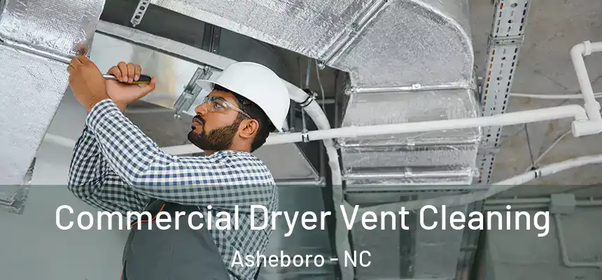  Commercial Dryer Vent Cleaning Asheboro - NC