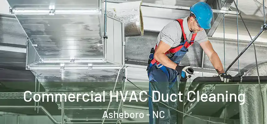  Commercial HVAC Duct Cleaning Asheboro - NC