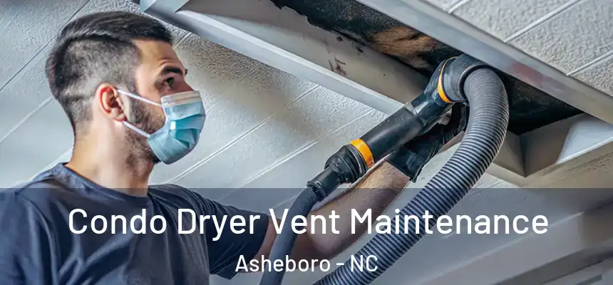  Condo Dryer Vent Maintenance Asheboro - NC