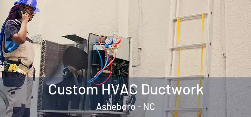  Custom HVAC Ductwork Asheboro - NC