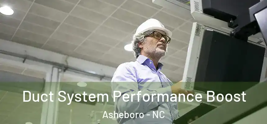  Duct System Performance Boost Asheboro - NC