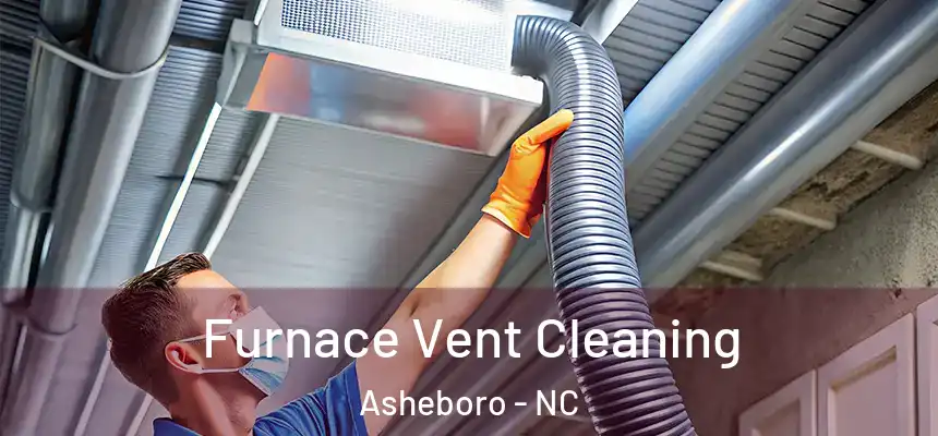  Furnace Vent Cleaning Asheboro - NC