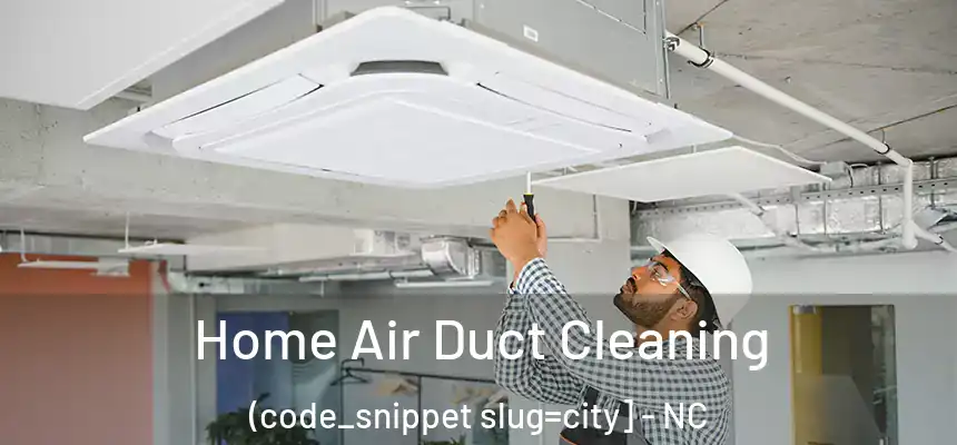  Home Air Duct Cleaning (code_snippet slug=city] - NC