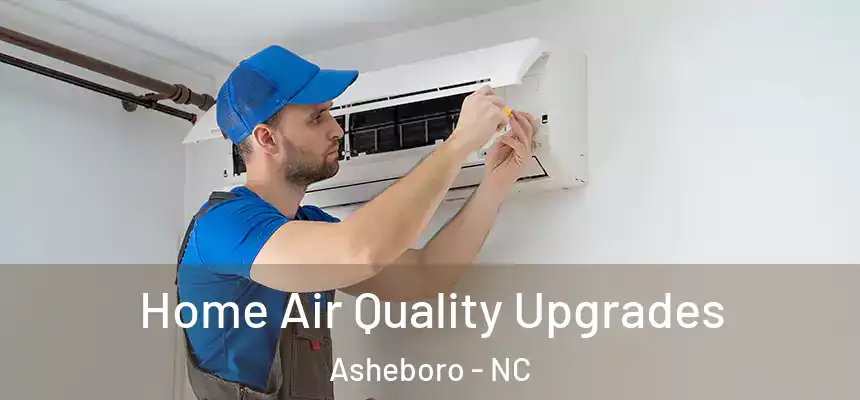  Home Air Quality Upgrades Asheboro - NC