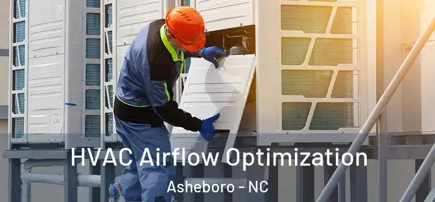  HVAC Airflow Optimization Asheboro - NC
