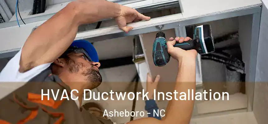  HVAC Ductwork Installation Asheboro - NC