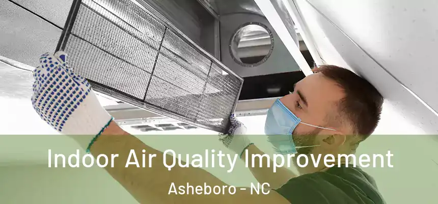  Indoor Air Quality Improvement Asheboro - NC