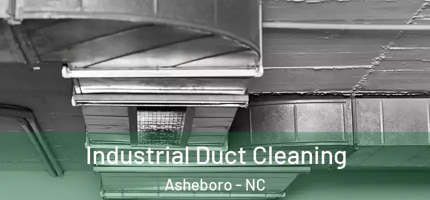  Industrial Duct Cleaning Asheboro - NC