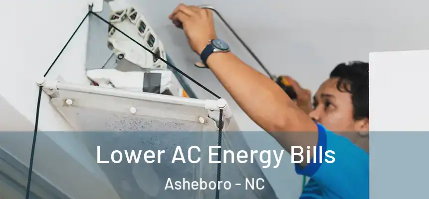  Lower AC Energy Bills Asheboro - NC