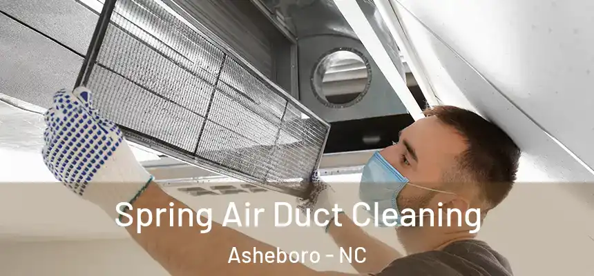  Spring Air Duct Cleaning Asheboro - NC